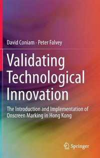 Cover image for Validating Technological Innovation: The Introduction and Implementation of Onscreen Marking in Hong Kong