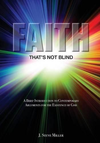 Cover image for Faith That's Not Blind: A Brief Introduction to Contemporary Arguments For the Existence of God