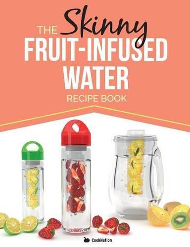 Cover image for The Skinny Fruit-Infused Water Recipe Book