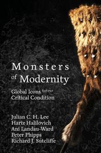 Cover image for Monsters of Modernity: Global Icons for our Critical Condition