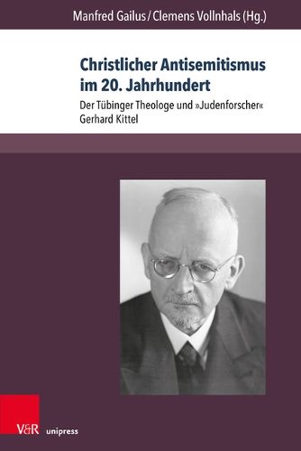 Cover image for Christlicher Antisemitismus im 20. Jahrhundert: Der Tubinger Theologe und  Judenforscher  Gerhard Kittel