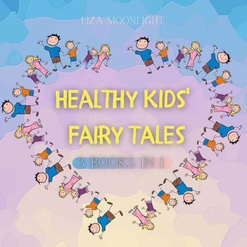 Healthy Kids Fairy Tales: 3 Books In 1