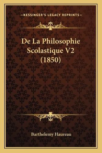 de La Philosophie Scolastique V2 (1850)