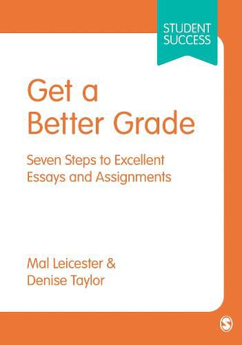 Cover image for Get a Better Grade: Seven Steps to Excellent Essays and Assignments