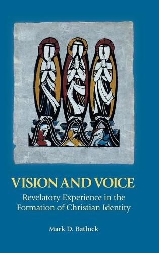 Cover image for Vision and Voice: Revelatory Experience in the Formation of Christian Identity