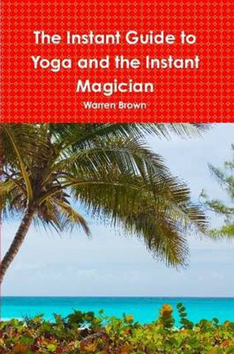 The Instant Guide to Yoga and the Instant Magician