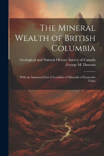 Cover image for The Mineral Wealth of British Columbia