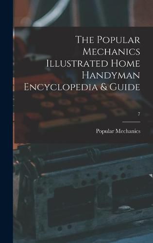 Cover image for The Popular Mechanics Illustrated Home Handyman Encyclopedia & Guide; 7