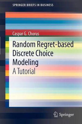 Cover image for Random Regret-based Discrete Choice Modeling: A Tutorial