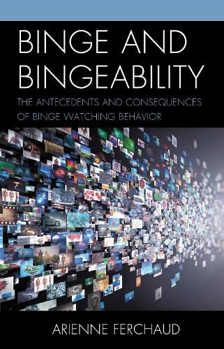 Cover image for Binge and Bingeability: The Antecedents and Consequences of Binge Watching Behavior