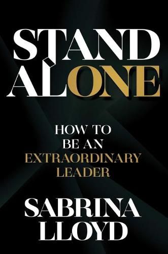 Cover image for Stand Alone: How to Be an Extraordinary Leader