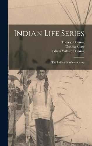 Cover image for Indian Life Series: The Indians in Winter Camp