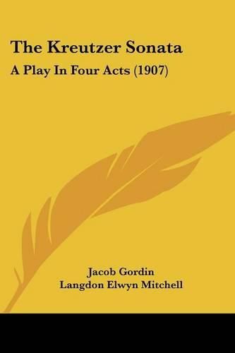 The Kreutzer Sonata: A Play in Four Acts (1907)