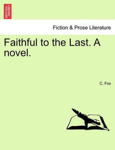 Cover image for Faithful to the Last. a Novel.