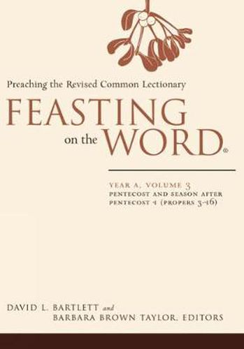 Feasting on the Word: Pentecost and Season after Pentecost 1 (Propers 3-16)