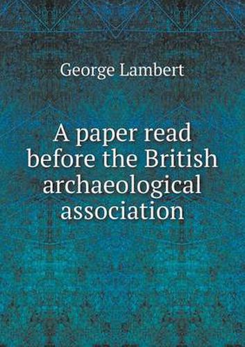 A paper read before the British archaeological association