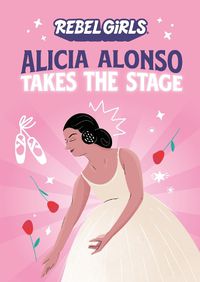 Cover image for Alicia Alonso Takes the Stage