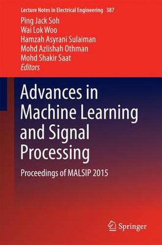 Cover image for Advances in Machine Learning and Signal Processing: Proceedings of MALSIP 2015