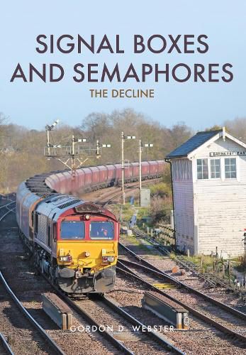 Cover image for Signal Boxes and Semaphores: The Decline