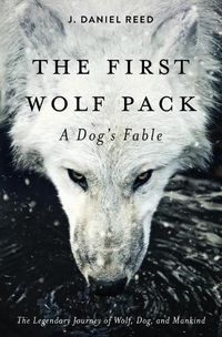 Cover image for The First Wolf Pack: A Dog's Fable