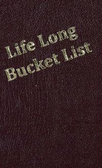 Cover image for Life Long Bucket List