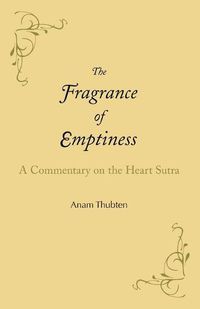 Cover image for The Fragrance of Emptiness: A Commentary on the Heart Sutra