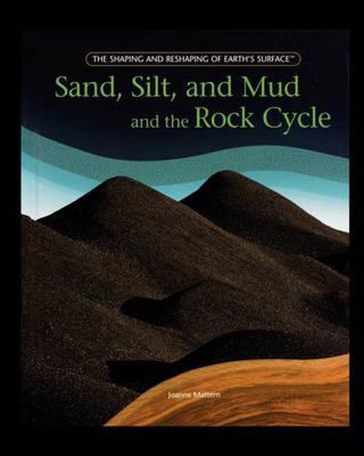 Cover image for Sand, Silt, and Mud and the Rock Cycle
