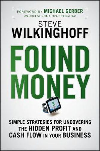 Cover image for Found Money: Simple Strategies for Uncovering the Hidden Profit and Cash Flow in Your Business