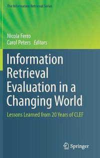 Cover image for Information Retrieval Evaluation in a Changing World: Lessons Learned from 20 Years of CLEF