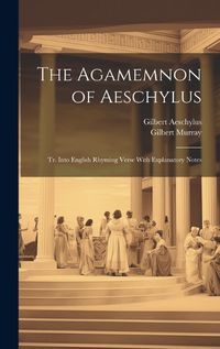 Cover image for The Agamemnon of Aeschylus