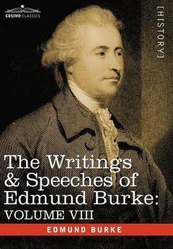 Cover image for The Writings & Speeches of Edmund Burke: Volume VIII - Reports on the Affairs of India; Articles of Charge of High Crimes and Misdemeanors Against War