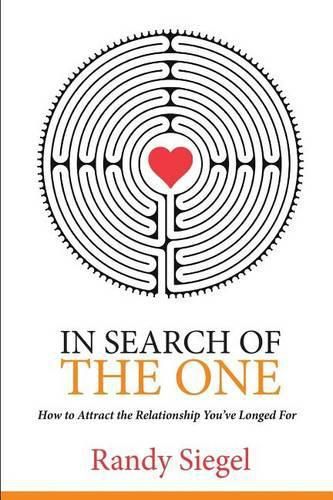 Cover image for In Search of The One: How to Attract the Relationship You?ve Longed For