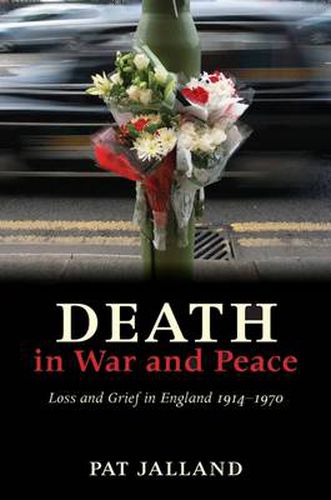 Cover image for Death in War and Peace: A History of Loss and Grief in England, 1914-1970
