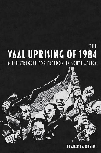 Cover image for The Vaal Uprising of 1984 & the Struggle for Freedom in South Africa