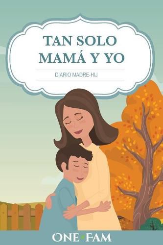 Tan Solo Mama Y Yo: Diario Madre-Hijo