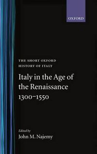 Cover image for Italy in the Age of the Renaissance: 1300-1550