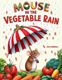 Cover image for Mouse in a Vegetable Rain