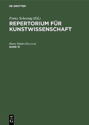 Repertorium fur Kunstwissenschaft. Band 31