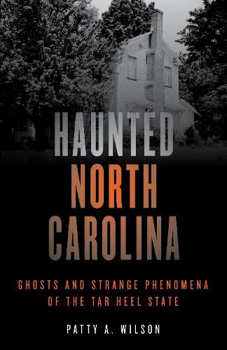 Cover image for Haunted North Carolina: Ghosts and Strange Phenomena of the Tar Heel State