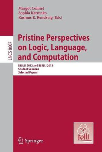Pristine Perspectives on Logic, Language and Computation: ESSLLI 2012 and ESSLLI 2013 Student Sessions, Selected Papers