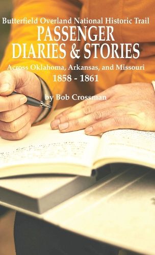 Cover image for Butterfield Overland National Historic Trail PASSENGER DIARIES & STORIES Across Oklahoma, Arkansas, and Missouri 1858 - 1861
