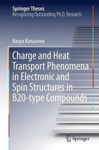 Cover image for Charge and Heat Transport Phenomena in Electronic and Spin Structures in B20-type Compounds