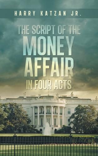 Cover image for The Script of The MONEY Affair In Four Acts