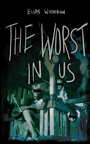 Cover image for The Worst in Us