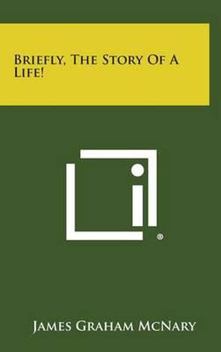 Cover image for Briefly, the Story of a Life!