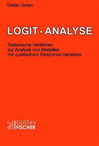 Cover image for Logit-Analyse: Statistische Verfahren Zur Analyse Von Modellen Mit Qualitativen Response-Variablen