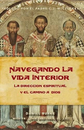 Navegando La Vida Interior: La Direccion Espiritual Y El Camino a Dios