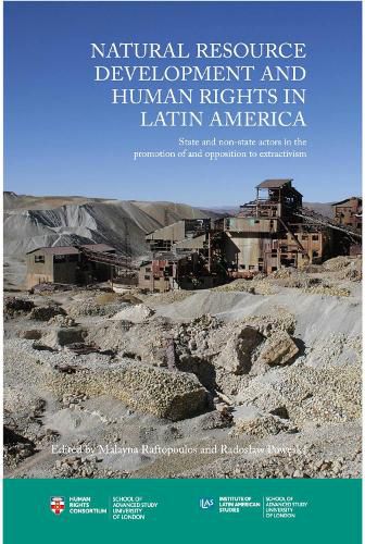 Cover image for Natural Resource Development and Human Rights in Latin America: State and non-state actors in the promotion of and opposition to extractivism