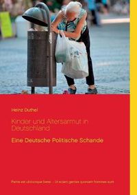 Cover image for Kinder und Altersarmut in Deutschland: Eine Deutsche Politische Schande