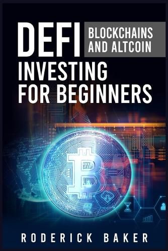 Cover image for Defi Blockchains and Altcoin Investing for Beginners: How to Use Decentralized Finance and Peer-to-Peer Lending Blockchains to Borrow and Save Cryptocurrency (2022 Guide)